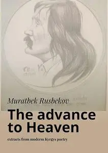 «The advance to Heaven. Extracts from moderm Kyrgys poetry» by Muratbek Rusbekov