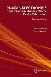 Plasma Electronics, Second Edition: Applications in Microelectronic Device Fabrication (Repost)