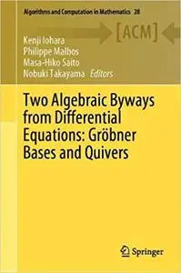 Two Algebraic Byways from Differential Equations: Gröbner Bases and Quivers
