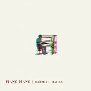 Jeremiah Fraites - Piano Piano (2021)