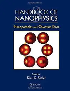 Handbook of Nanophysics: Nanoparticles and Quantum Dots