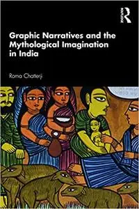 Graphic Narratives and the Mythological Imagination in India