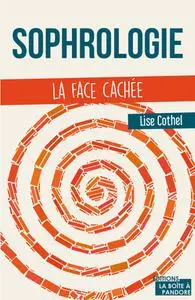 Lise Cothel, "Sophrologie : La face cachée"
