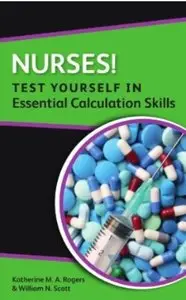 Nurses! Test yourself in Essential Calculation Skills