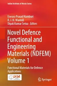 Novel Defence Functional and Engineering Materials (NDFEM) Volume 1: Functional Materials for Defence Applications