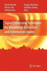Signal Processing Techniques for Knowledge Extr. and Infor. Fusion