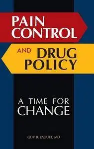 Pain Control and Drug Policy: A Time for Change(Repost)