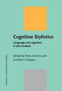 Cognitive Stylistics: Language and cognition in text analysis (Linguistic Approaches to Literature)