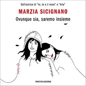 «Ovunque sia, saremo insieme» by Marzia Sicignano