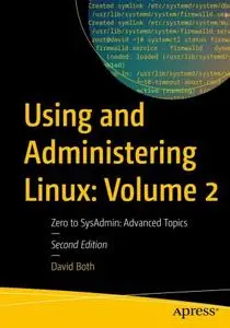 Using and Administering Linux: Volume 2 (2nd Edition)