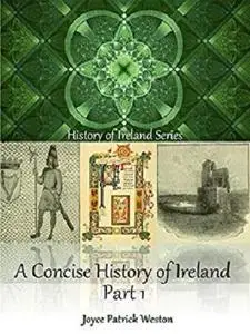 A concise history of Ireland Part I