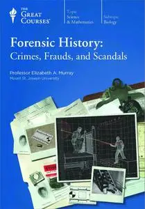 TTC Video - Forensic History: Crimes, Frauds, and Scandals [720p]