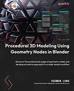 Procedural 3D Modeling Using Geometry Nodes in Blender:  Discover the professional usage of geometry nodes and develop (repost)