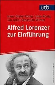 Alfred Lorenzer zur Einführung. Psychoanalyse, Sozialisationstheorie und Tiefenhermeneutik