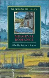 The Cambridge Companion to Medieval Romance (Cambridge Companions to Literature)