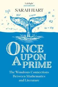 Once Upon a Prime: The Wondrous Connections Between Mathematics and Literature, UK Edition