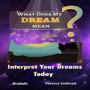 «What Does My Dream Mean?» by Instafo, Theresa Sullivan