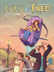 Lulu & Fred - Tome 2 - Du Sérieux à Châtigneux