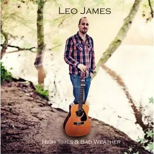 Leo James - High Times and Bad Weather (2014)