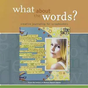 What About the Words? :Creative Journaling for Scrapbookers