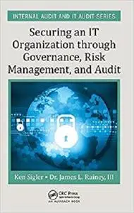 Securing an IT Organization through Governance, Risk Management, and Audit (Internal Audit and IT Audit) [Repost]