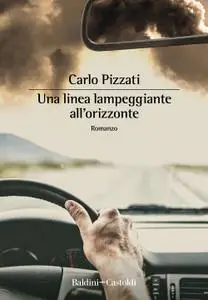 Claudio Pizzati - Una linea lampeggiante all'orizzonte