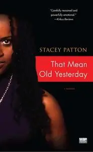 «That Mean Old Yesterday» by Stacey Patton