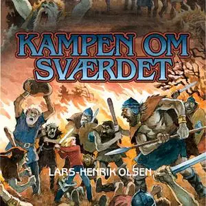 «Kampen om sværdet» by Lars-Henrik Olsen