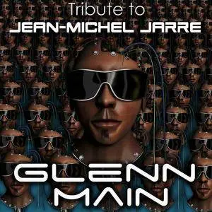 Glenn Main - Tribute to Jean Michel Jarre (2016)