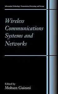 Wireless Communications Systems and Networks (Information Technology: Transmission, Processing and Storage)(Repost)