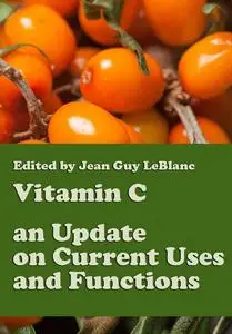 "Vitamin C: an Update on Current Uses and Functions" ed. by Jean Guy LeBlanc