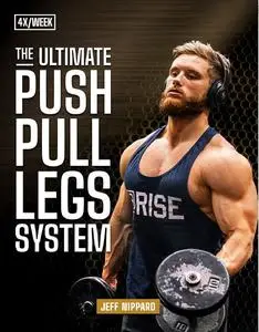 The Ultimate Push Pull Legs System: Training Split 4x Per Week