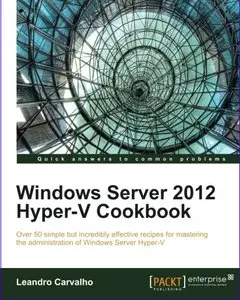 Windows Server 2012 Hyper-V Cookbook