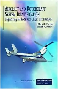 Aircraft and Rotorcraft System Identification: Engineering Methods With Flight-Test Examples (Repost)