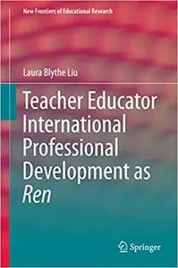 Teacher Educator International Professional Development as Ren (Repost)