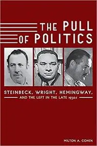 The Pull of Politics: Steinbeck, Wright, Hemingway, and the Left in the Late 1930s