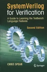 SystemVerilog for Verification: A Guide to Learning the Testbench Language Features, 2nd edtion (repost)