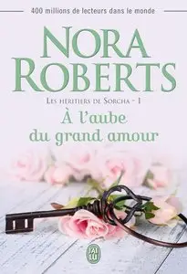 A l’aube du grand amour Les héritiers de Sorcha Tome 1 – Nora Roberts