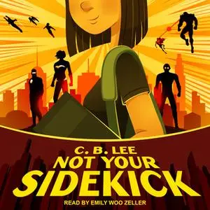 «Not Your Sidekick» by C.B. Lee