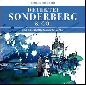 Detektei Sonderberg & Co. - Und die Jablotschkowsche Kerze