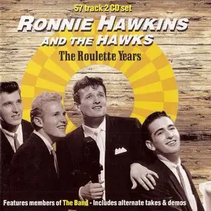 Ronnie Hawkins & The Hawks - The Roulette Years (1958-63) [2CD] {1994 Sequel Records}