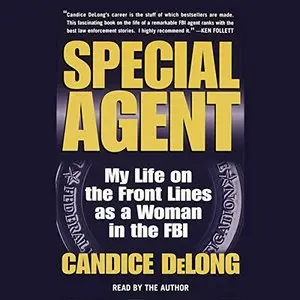 Special Agent: My Life on the Front Lines as a Woman in the FBI [Audiobook]