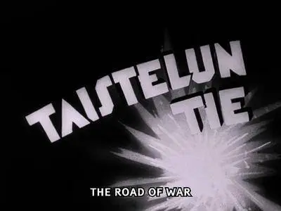 Taistelun tie / The Road of War (1940)