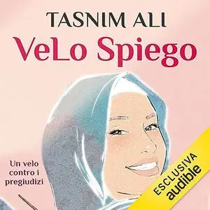 «VeLo spiego. Un velo contro i pregiudizi» by Tasnim Ali