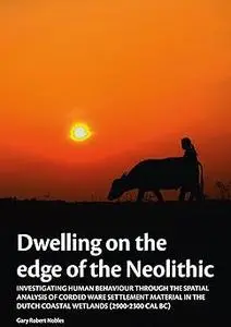 Dwelling on the edge of the Neolithic: Investigating human behaviour through the spatial analysis of Corded Ware settlem