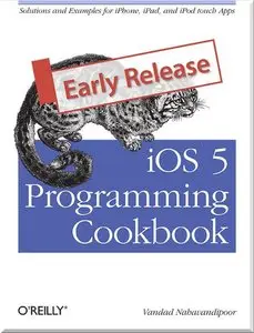iOS 5 Programming Cookbook: Solutions & Examples for iPhone, iPad, and iPod touch Apps (Repost)