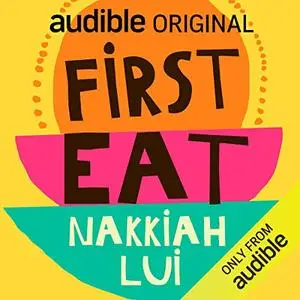 First Eat with Nakkiah Lui: An Audible Original [Audiobook]