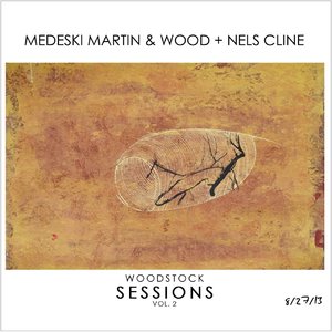Medeski, Martin & Wood + Nels Cline - Woodstock Sessions Vol. 2 (2014)
