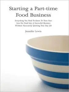 Starting a Part-time Food Business: Everything You Need to Know (Repost)