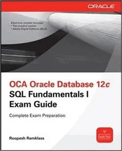 OCA Oracle Database 12c SQL Fundamentals I Exam Guide (Exam 1Z0-061) (Oracle Press) [Repost]